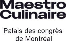 Maestro Culinaire - Palais des congrès de Montréal Maestro Culinaire - Palais des congrès de Montréal
